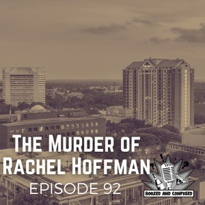 Episode 92: The Murder of Rachel Hoffman