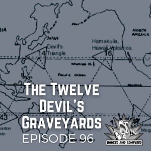 Episode 96: The Twelve Devil’s Graveyards