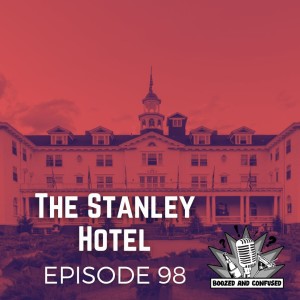 Episode 98: The Stanley Hotel