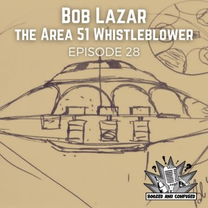 Episode 28: Bob Lazar, the Area 51 Whistleblower