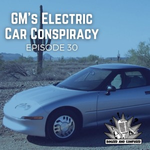 Episode 30: GM's Electric Car Conspiracy