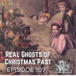 Episode 107: Real Ghosts of Christmas Past