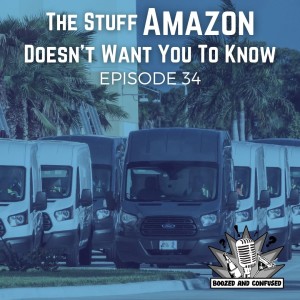 Episode 34: The Stuff Amazon Doesn't Want You to Know