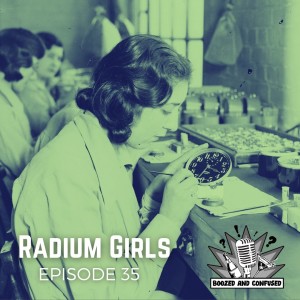 Episode 35: Radium Girls
