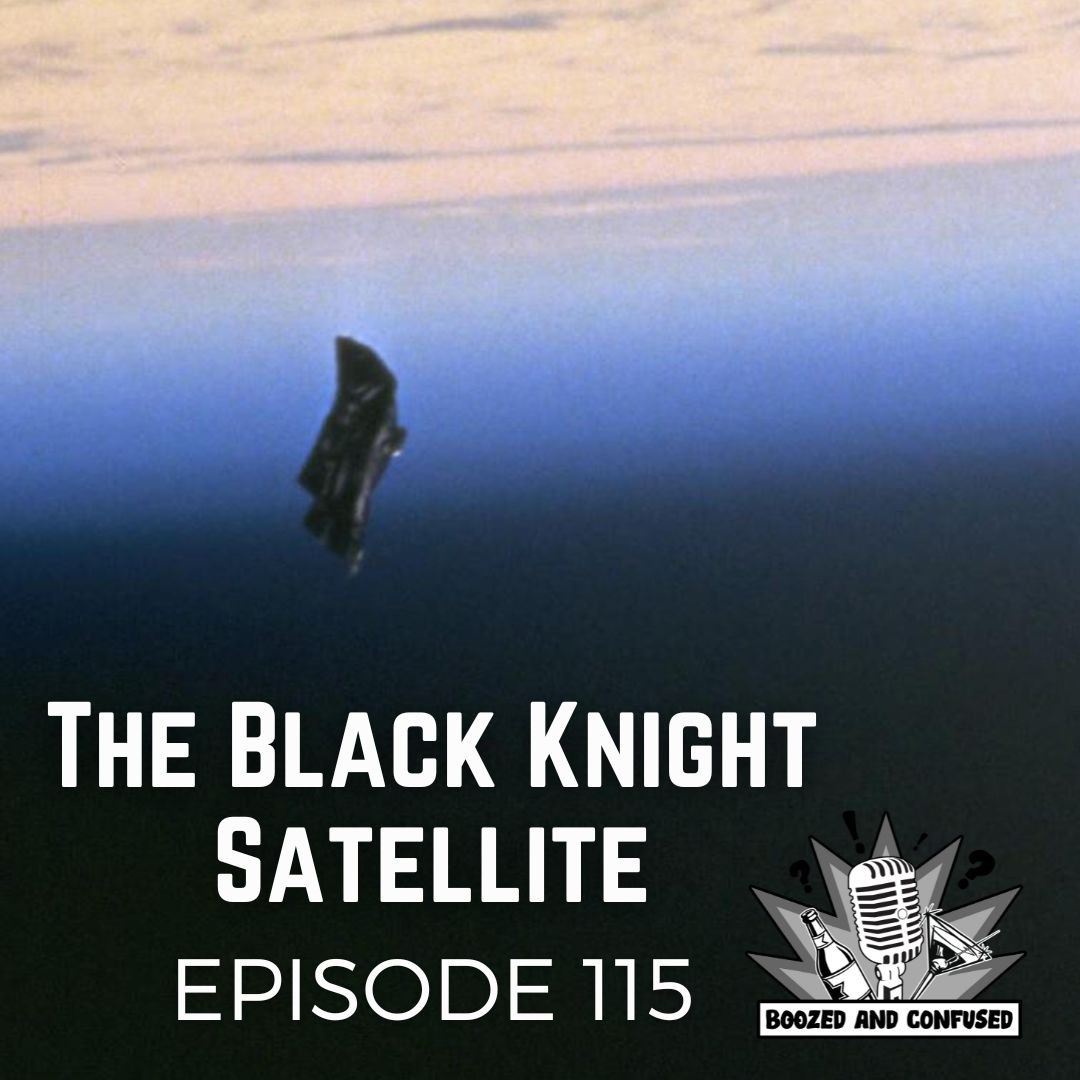 Episode 115: The Black Knight Satellite | Boozed and Confused