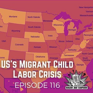 Episode 116: US’s Migrant Child Labor Crisis