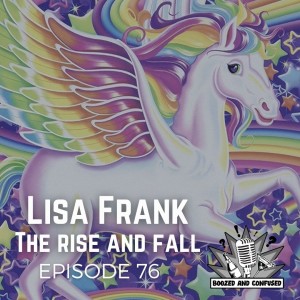 Episode 76: Lisa Frank: The Rise and Fall