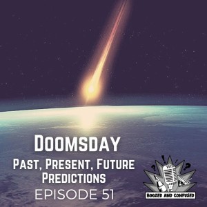 Episode 51: Doomsday - Past, Present, Future Predictions