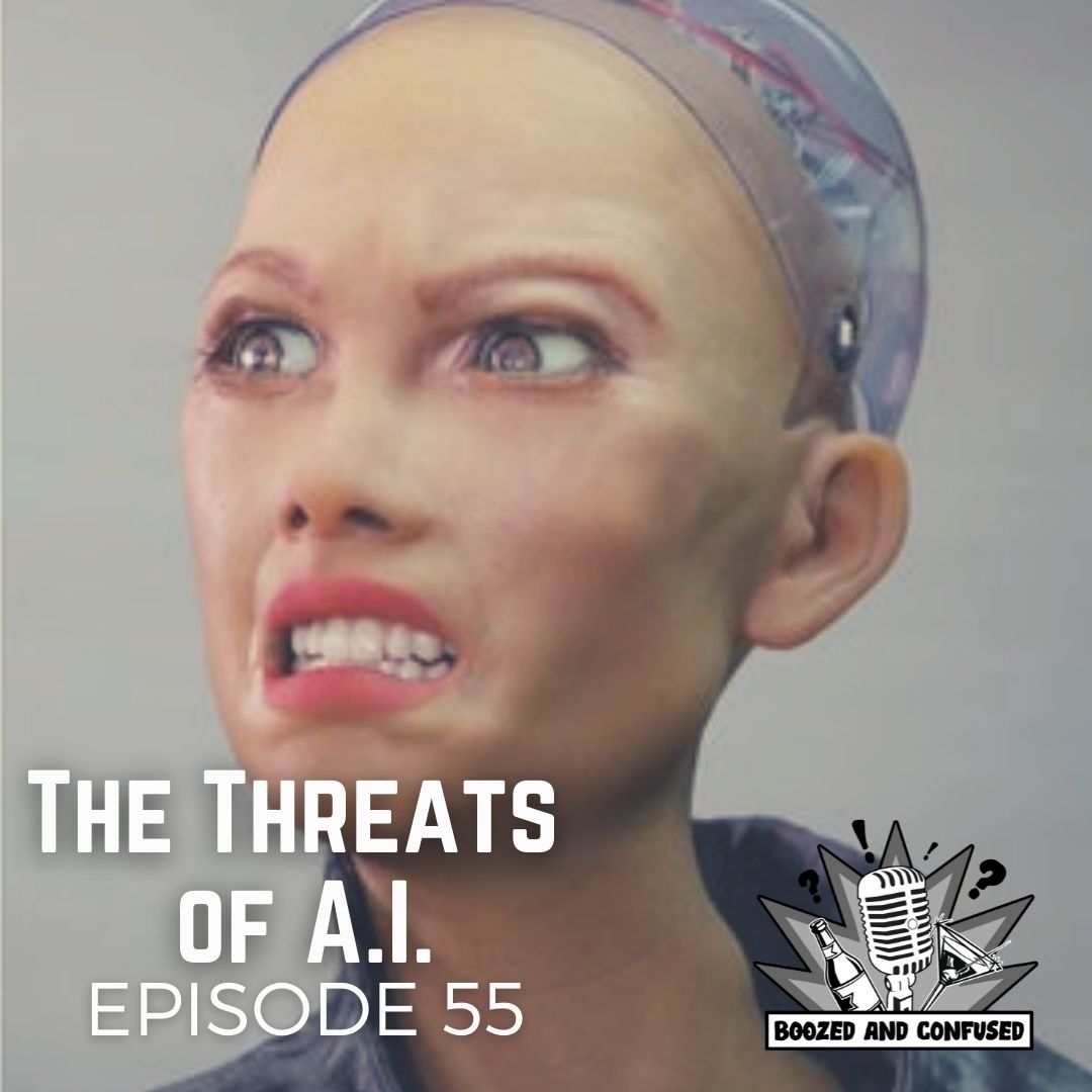 Episode 55: The Threats of A.I.