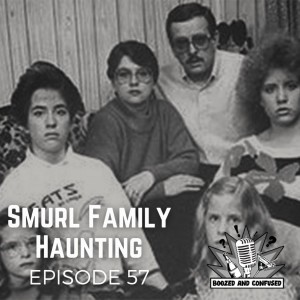 Episode 57: Smurl Family Haunting
