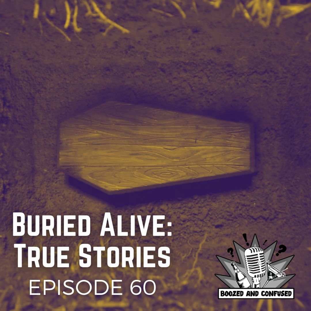Episode 60: Buried Alive: True Stories
