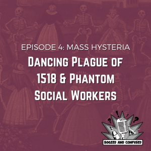 Episode 4: Dancing Plague of 1518 & Phantom Social Workers