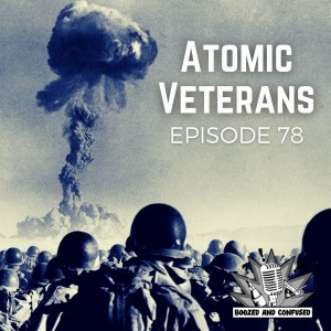 Episode 78: Atomic Veterans