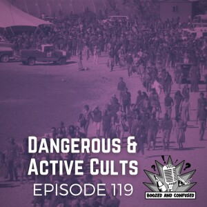 Episode 119: Dangerous and Active Cults