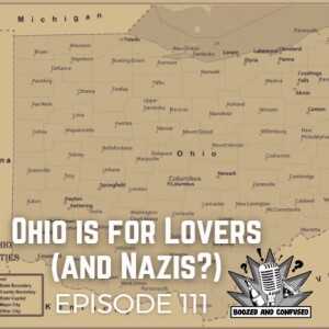 Episode 111: Ohio is for Lovers (and Nazis?)