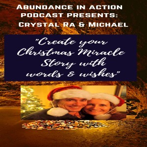 EP #12 Create your Christmas Miracle story with your words and wishes! Crystal Ra Laksmi-Ditton & Michael Ditton