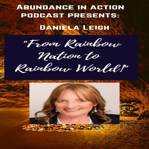 EP #13 From Rainbow Nation to Rainbow World - Psychic Guide and Real Estate Agent Daniela Leigh from South Africa