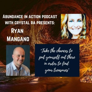 EP #37 Ryan Mangano - Take the chances to put yourself out there in order to find your treasures!