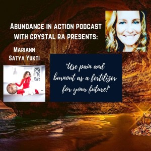 EP#42 Mariann Satya Yutki - Women Empowerer - Use pain and burnout as a fertilizer for your future!