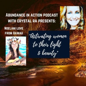 EP#44 Mompreneur, singer, surfer Noelani Love from Hawaii is activating women to their light and beauty!