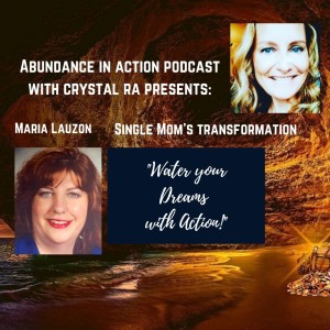 EP#48 Single Mom’s Transformation - Maria Lauzon - Water your Dreams with Action!