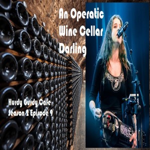 An Operatic Wine Cellar Darling - Anna Murphy on the Hurdy Gurdy Cafe Podcast S2E9