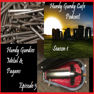 Pagans, Metal and the Hurdy Gurdy - Hurdy Gurdy Cafe Podcast Season 1 Episode 5