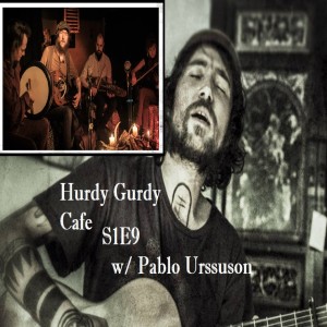 Pablo Urssuson of Sangre de Muerdago and the Poetry of the Hurdy Gurdy – HGC S1E9
