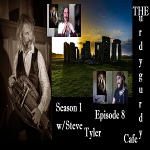 Steve Tyler and Enduring the Ephemeral - Hurdy Gurdy Cafe Podcast S1E8