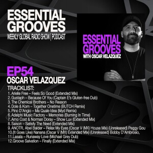 ESSENTIAL GROOVES WITH OSCAR VELAZQUEZ EPISODE 54