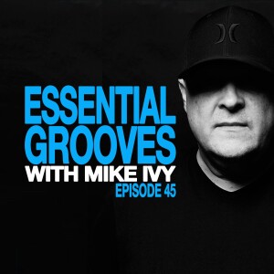 ESSENTIAL GROOVES WITH MIKE IVY EPISODE 45