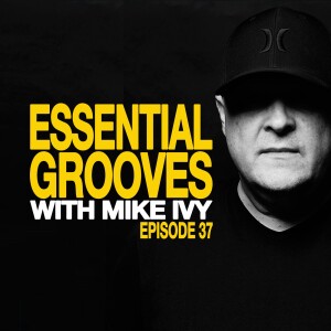 ESSENTIAL GROOVES WITH MIKE IVY EPISODE 37