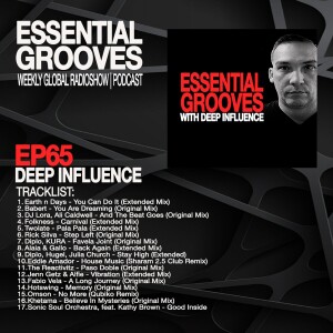 ESSENTIAL GROOVES WITH DEEP INFLUENCE EPISODE 65