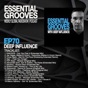 ESSENTIAL GROOVES WITH DEEP INFLUENCE EPISODE 70