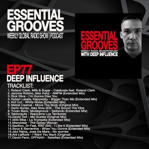 ESSENTIAL GROOVES WITH DEEP INFLUENCE EPISODE 77