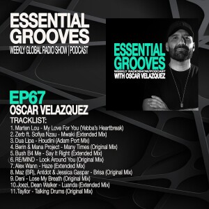ESSENTIAL GROOVES WITH OSCAR VELAZQUEZ EPISODE 67