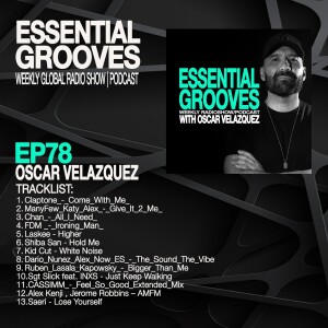 ESSENTIAL GROOVES WITH OSCAR VELAZQUEZ EPISODE 78