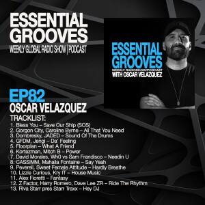 ESSENTIAL GROOVES WITH OSCAR VELAZQUEZ EPISODE 82