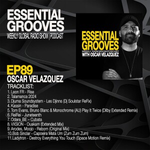 ESSENTIAL GROOVES WITH OSCAR VELAZQUEZ EPISODE 89