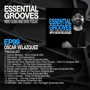 ESSENTIAL GROOVES WITH OSCAR VELAZQUEZ EPISODE 99