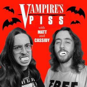 Vampire’s Piss Episode 6: Psychedelics