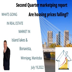 Are housing prices falling in Island Lakes and Bonavista Q2 Real Estate numbers July 19,2022