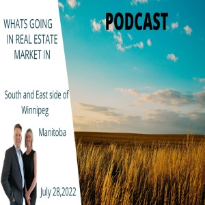 Podcast South and East side of Winnipeg July 28 2022