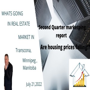 Are Housing Prices Falling in Transcona Q2 Real Estate Market Report July 21,2022