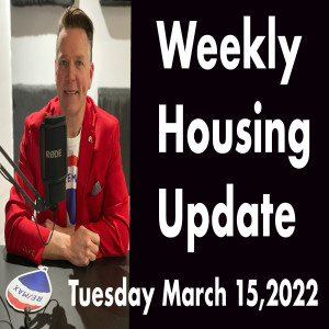 Weekly Housing Update Tuesday March 15,2022