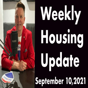 Monday September 13,2021 Weekly Housing Update