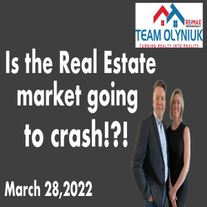 Is the Real Estate market going to crash? March 28,2022