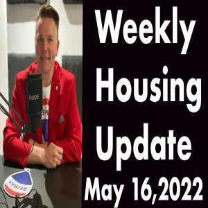 Weekly Housing Update May 16,2022