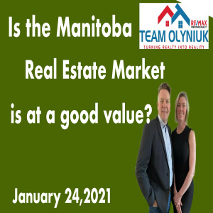 Is the Manitoba Real estate market a good value January 24,2022