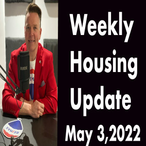 Weekly Housing Update May3,2022